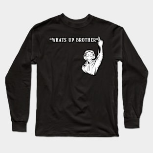 Funny Sketch streamer whats up brother Tee Long Sleeve T-Shirt